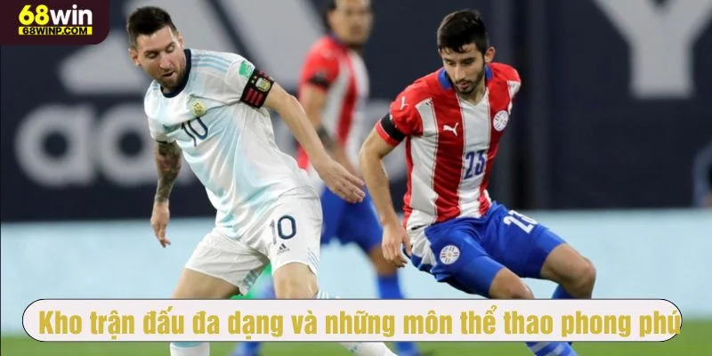 68WIN cung cấp hơn 1.000 trận đấu mỗi ngày