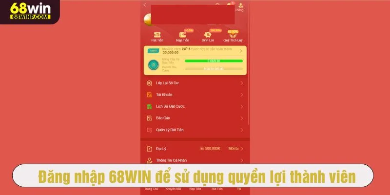Đăng nhập 68WIN để sử dụng toàn bộ quyền lợi thành viên