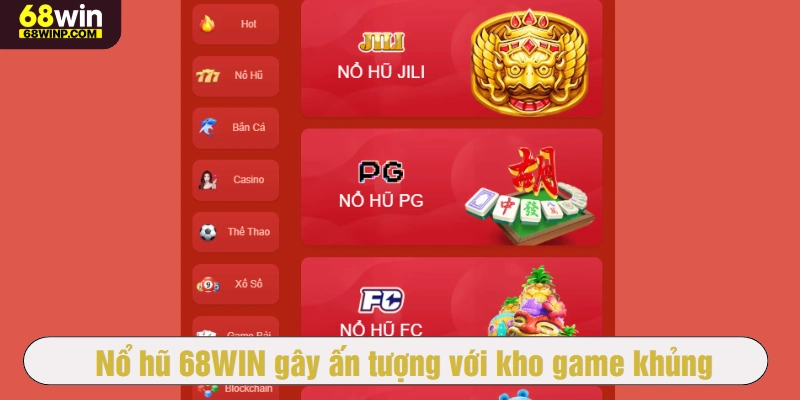 Nổ hũ 68WIN gây ấn tượng với kho game khủng