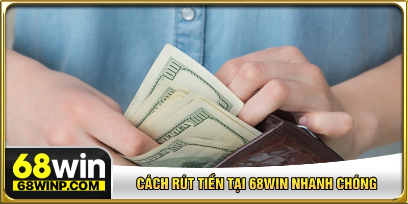 rút tiền tại 68WIN
